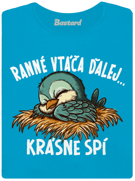 Ranné vtáča spí dámske tričko Blue Atol