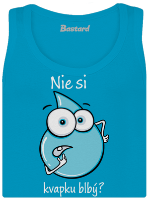 Nie si kvapku blbý dámske tielko klasické Blue Atol