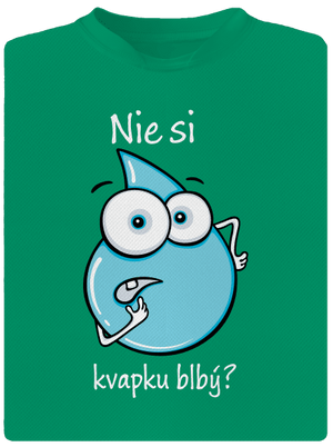 Nie si kvapku blbý detské športové tričko Kelly Green Mal