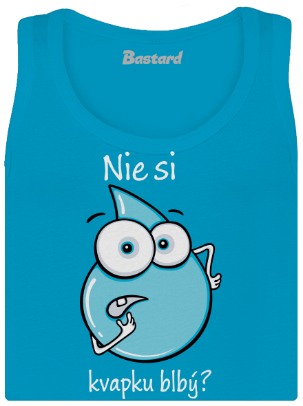 Nie si kvapku blbý dámske tielko klasické Blue Atol