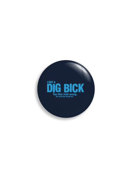 Dig bick  