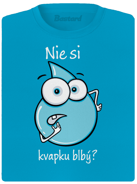 Nie si kvapku blbý dámske športové tričko Blue Atol
