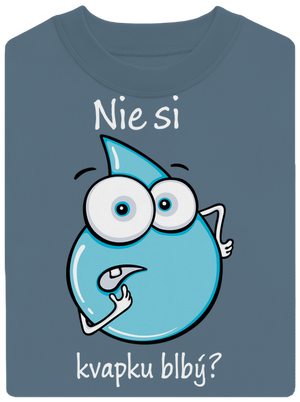 Nie si kvapku blbý unisex mikina bez kapucne Nordic Blue