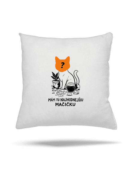 Mám najhodnejšiu mačičku vankúš White