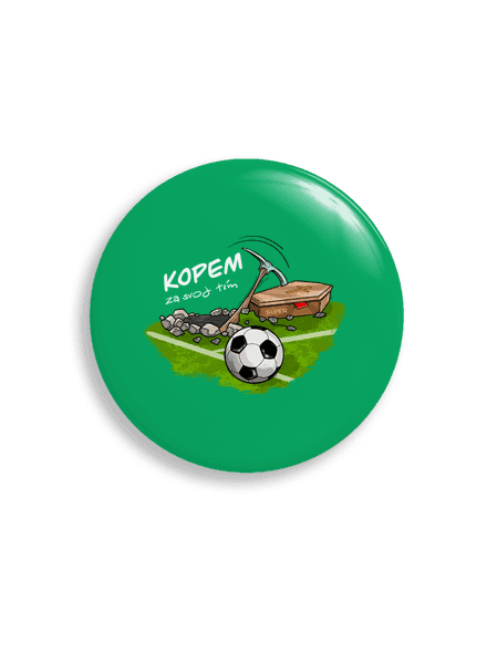 Kopem za svoj tím placka 