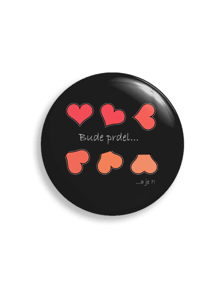 Bude prdel placka 