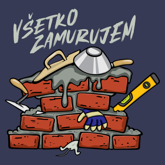 Všetko zamurujem