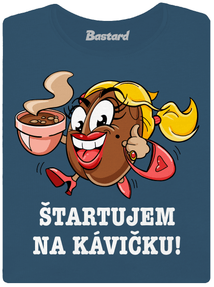 Štartujem na kávičke dámske tričko prémium Petrol Blue