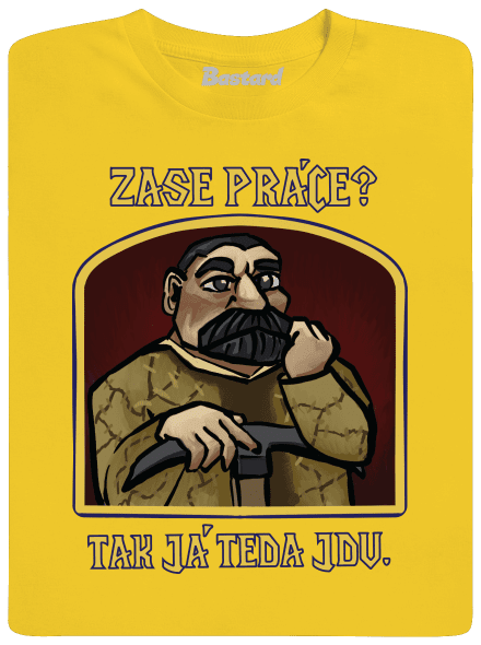 Zase práce? pánske tričko Gold