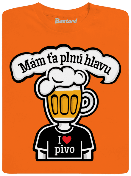 Mám ťa plnú hlavu pánske tričko Orange