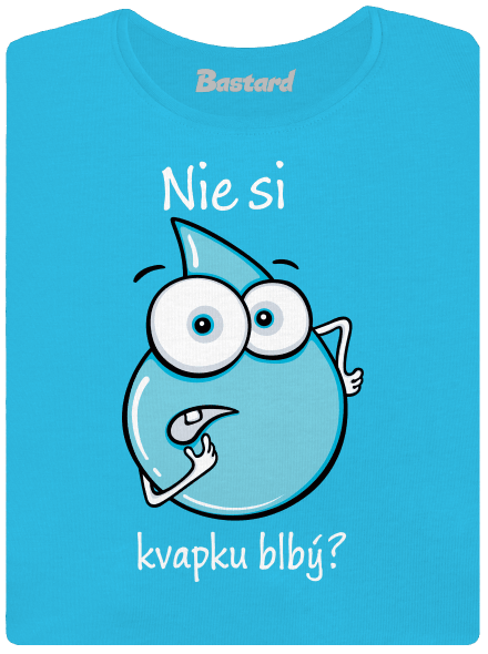 Nie si kvapku blbý dámske tričko s lemom Blue Atol